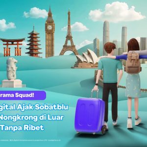 Anti Drama Squad! blu by BCA Digital Ajak Sobatblu Shopping & Nongkrong di Luar Negeri Tanpa Ribet